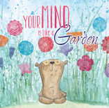 Your Mind is Like a Garden